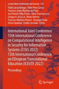 Enlarge image Cover: International Joint Conference 15th International Conference on Computational Intelligence in Security for Information Systems (CISIS 2022) 13th International Conference on EUropean Transnational Education (ICEUTE 2022) - Springer