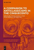 Cover: A Companion to Anticlassicisms in the Cinquecento - De Gruyter