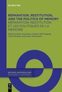 Cover: Reparation, Restitution, and the Politics of Memory / R&eacute;paration, restitution et les politiques de la m&eacute;moire - De Gruyter