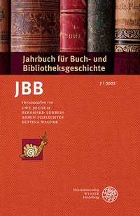 Abbildung von: Jahrbuch für Buch- und Bibliotheksgeschichte 7 | 2022 - Universitätsverlag Winter