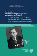 Cover: Hundert Jahre 'Italienische Umgangssprache': Leo Spitzer im Gespr&auml;ch / Conversazioni con Leo Spitzer: a cento anni dalla pubblicazione della 'Italienische Umgangssprache' - Universit&auml;tsverlag Winter
