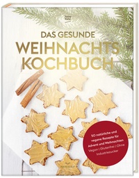 Abbildung von: Das gesunde Weihnachtskochbuch - PAPERISH Verlag
