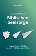 Cover: Acht Schritte der Biblischen Seelsorge - EBTC Europ&auml;isches Bibel Trainings Centrum