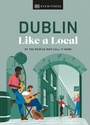 Cover: Dublin Like a Local - DK Travel