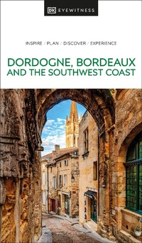 Abbildung von: DK Dordogne, Bordeaux and the Southwest Coast - DK Travel