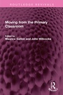Cover: Moving from the Primary Classroom - Routledge