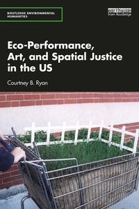 Abbildung von: Eco-Performance, Art, and Spatial Justice in the US - Routledge