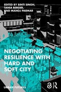 Cover: Negotiating Resilience with Hard and Soft City - Routledge India