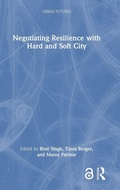 Cover: Negotiating Resilience with Hard and Soft City - Routledge India
