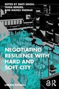 Cover: Negotiating Resilience with Hard and Soft City - Routledge India