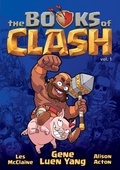 Cover: The Books of Clash Volume 1: Legendary Legends of Legendarious Achievery - First Second