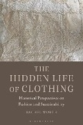 Cover: The Hidden Life of Clothing - Bloomsbury Visual Arts