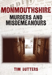 Abbildung von: Monmouthshire Murders & Misdemeanours - Amberley Publishing