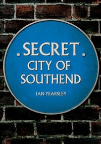 Abbildung von: Secret City of Southend - Amberley Publishing