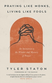 Abbildung von: Praying Like Monks, Living Like Fools - Hodder & Stoughton