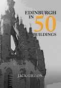 Cover: Edinburgh in 50 Buildings - Amberley Publishing