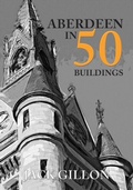 Cover: Aberdeen in 50 Buildings - Amberley Publishing