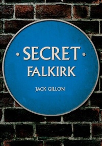 Enlarge image Cover: Secret Falkirk - Amberley Publishing