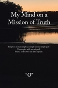 Cover: My Mind on a Mission of Truth - Xlibris Us