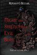 Cover: Might and Strength of Evil Bone - Vaeldor House LLC