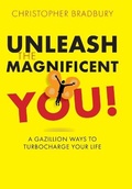 Cover: Unleash The Magnificent You! - Christopher Bradbury