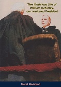 Cover: Illustrious Life of William McKinley, our Martyred President - Braunfell Books