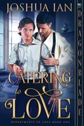 Cover: Catering to Love - Dragonblade Publishing, Inc.