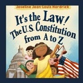 Cover: It's the Law! The U.S. Constitution from A to Z - Any Book That Inspires a Division of Twelve: Two Training LLC