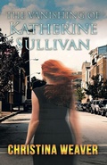 Cover: The Vanishing of Katherine Sullivan - Goldtouch Press, LLC