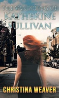 Cover: The Vanishing of Katherine Sullivan - Goldtouch Press, LLC