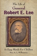 Cover: The Life of General Robert E. Lee For Children, In Easy Words - Scuppernong Press