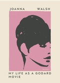 Cover: My Life as a Godard Movie - Transit Books