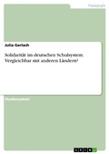Cover: Solidarit&auml;t im deutschen Schulsystem. Vergleichbar mit anderen L&auml;ndern? - GRIN Verlag