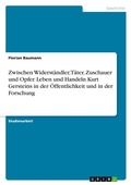 Cover: Zwischen Widerstaendler, Taeter, Zuschauer und Opfer. Leben und Handeln Kurt Gersteins in der OEffentlichkeit und in der Forschung - GRIN Verlag