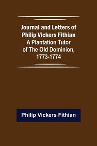 Enlarge image Cover: Journal and Letters of Philip Vickers Fithian - ALPHA EDITION