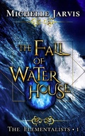Cover: The Fall of Water House (The Elementalists, #1) - The Elementalists