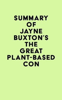 Abbildung von: Summary of Jayne Buxton's The Great Plant-Based Con - IRB Media