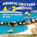 Cover: Aquatic Critters A to Z Along the Shores of PCB - Marlene East Glass Art, LLC