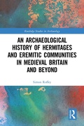 Cover: An Archaeological History of Hermitages and Eremitic Communities in Medieval Britain and Beyond - Routledge