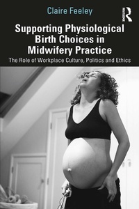 Abbildung von: Supporting Physiological Birth Choices in Midwifery Practice - Routledge