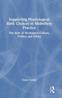 Abbildung von: Supporting Physiological Birth Choices in Midwifery Practice - Routledge