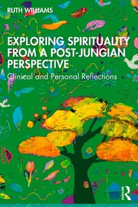 Abbildung von: Exploring Spirituality from a Post-Jungian Perspective - Routledge