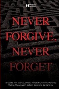 Cover: Never Forgive, Never Forget - Lulu.com