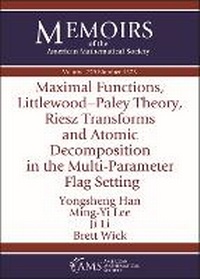 Enlarge image Cover: Maximal Functions, Littlewood-Paley Theory, Riesz Transforms and Atomic Decomposition in the Multi-Parameter Flag Setting - American Mathematical Society
