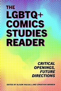 Cover: The LGBTQ+ Comics Studies Reader - Princeton University Press