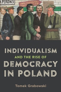 Enlarge image Cover: Individualism and the Rise of Democracy in Poland - University of Rochester Press