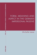 Cover: Form, Meaning and Aspect in the German Impersonal Passive - Peter Lang Verlag