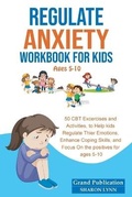 Cover: Regulate Anxiety Workbook for Kids - Hisper INC