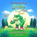 Cover: The Adventures of Bentley Hippo - BHEC Publishing