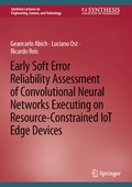 Cover: Early Soft Error Reliability Assessment of Convolutional Neural Networks Executing on Resource-Constrained IoT Edge Devices - Springer